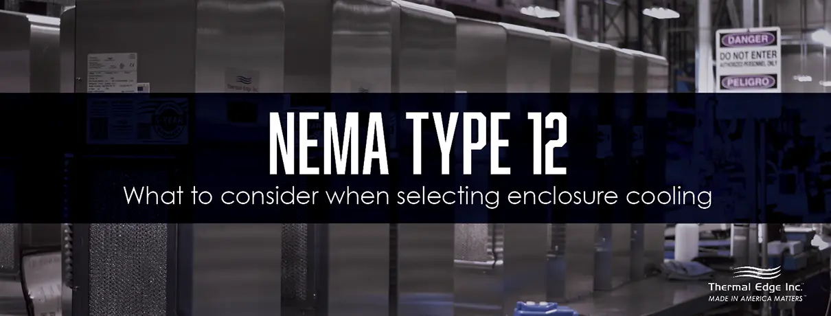 Blog banner showing multiple Thermal Edge NEMA Type 12 enclosure cooling units on a production line with the title, "NEMA Type 12: What to Consider When Selecting Enclosure Cooling," introducing guidance on choosing cooling solutions for indoor industrial environments where protection from dust, dirt, and non-corrosive liquids is important.