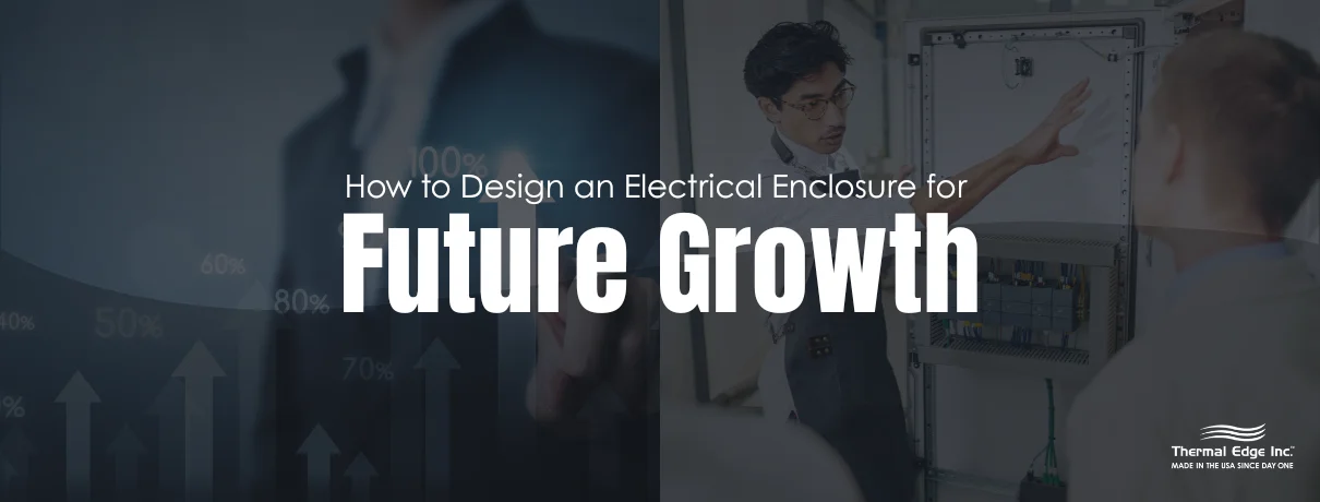 Overlay of growth-chart arrows paired with an engineer demonstrating electrical enclosure layout to a team. Banner for Thermal Edge Inc. blog titled ‘How to Design an Electrical Enclosure for Future Growth’.