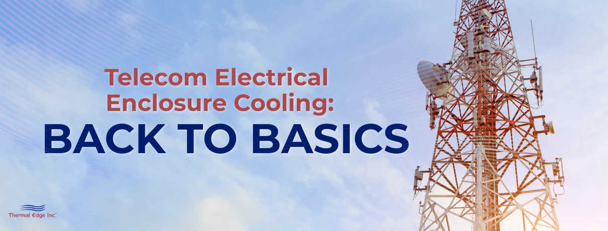 Telecommunications tower with multiple antennas set against a blue sky, with overlaid title text reading ‘Telecom Electrical Enclosure Cooling: Back to Basics.’ Banner for Thermal Edge Inc.